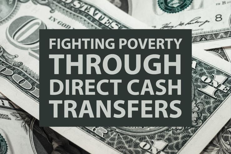 Fighting Poverty through Direct Cash Transfers