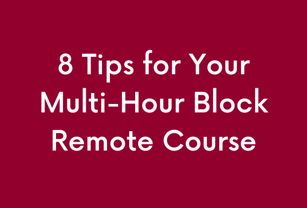 8 Tips for Your Multi-Hour Block Remote Course
