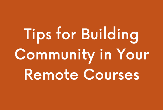 Tips for Building Community in Your Remote Courses