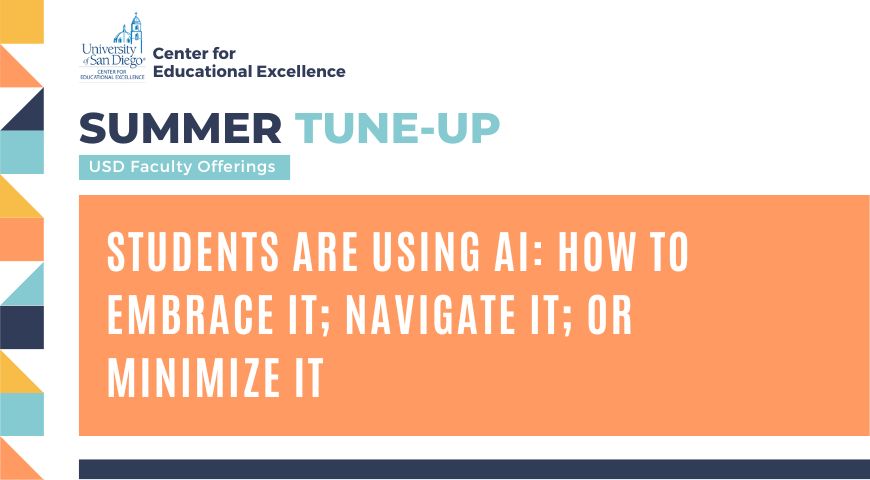 Multicolored frame with text that reads: "CEE Summer Tune-Up USD Faculty Offerings: Students Are Using AI: How to Embrace It; Navigate It; or Minimize It"
