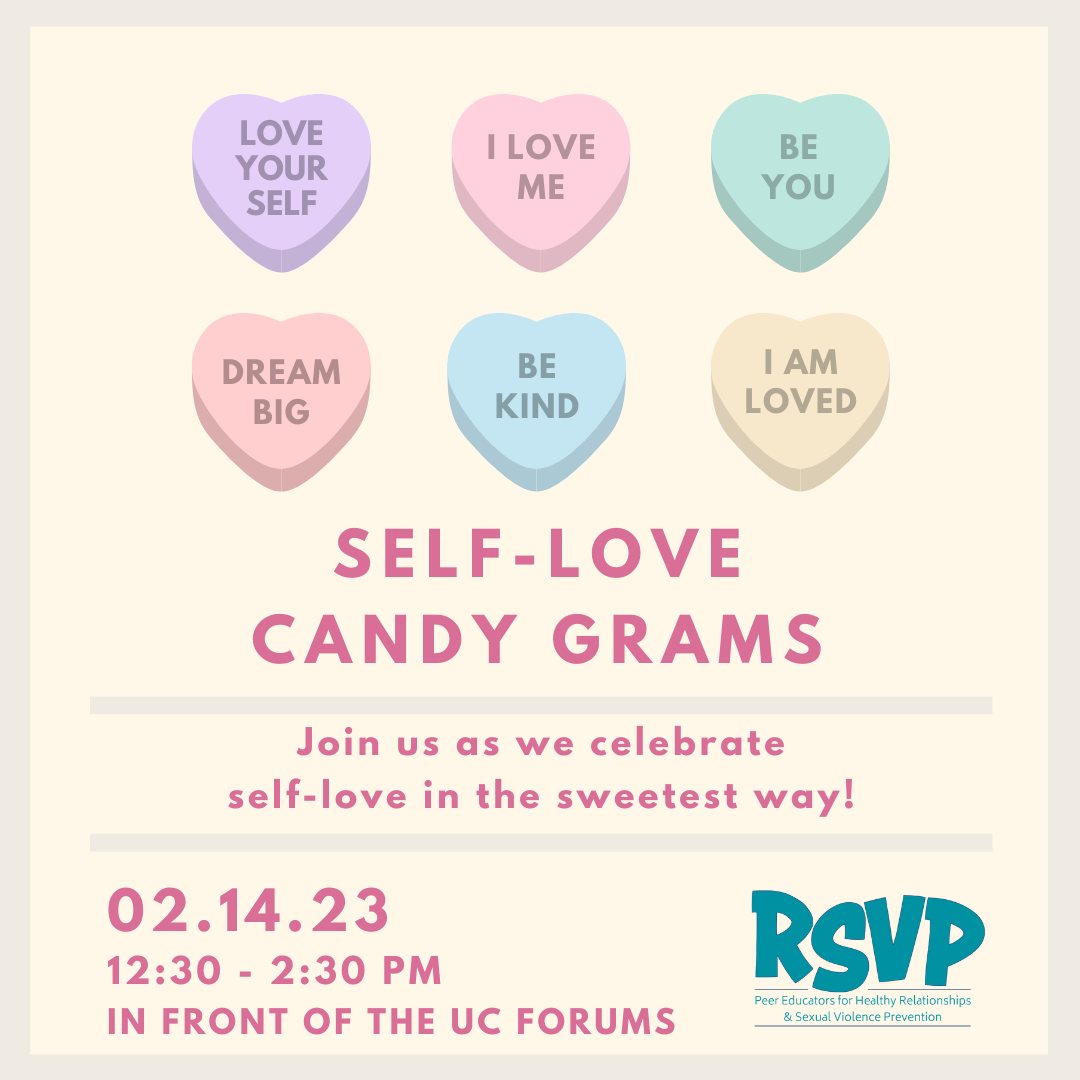 cream background with 6 candy hearts. text reads: "self-love candy grams; join us as we celebrate self-love in the sweetest way! 02.14.23, 12:30-2:30 PM, in front of the UCs"