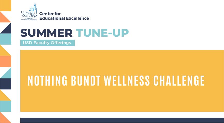 Multicolored frame with text that reads: "CEE Summer Tune-Up USD Faculty Offerings: Nothing Bundt Wellness Challenge"