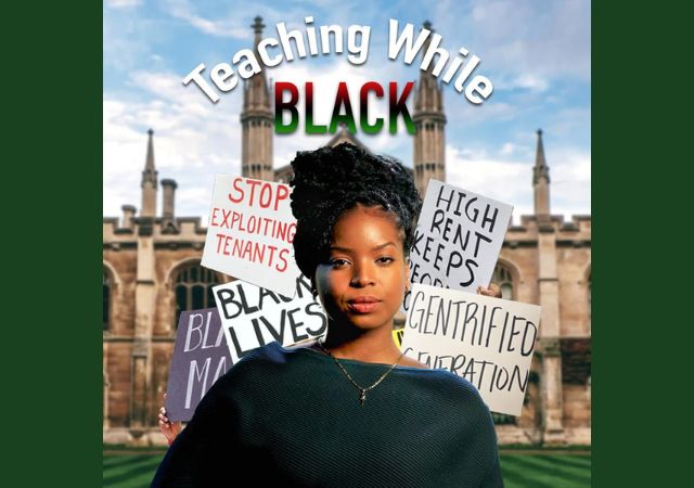 This is an image of a black woman wearing a green sweater against a university background with protest signs that read "stop exploiting tenants" "Black lives" High rent keeps...". Above all that is the text "Teaching while black" 