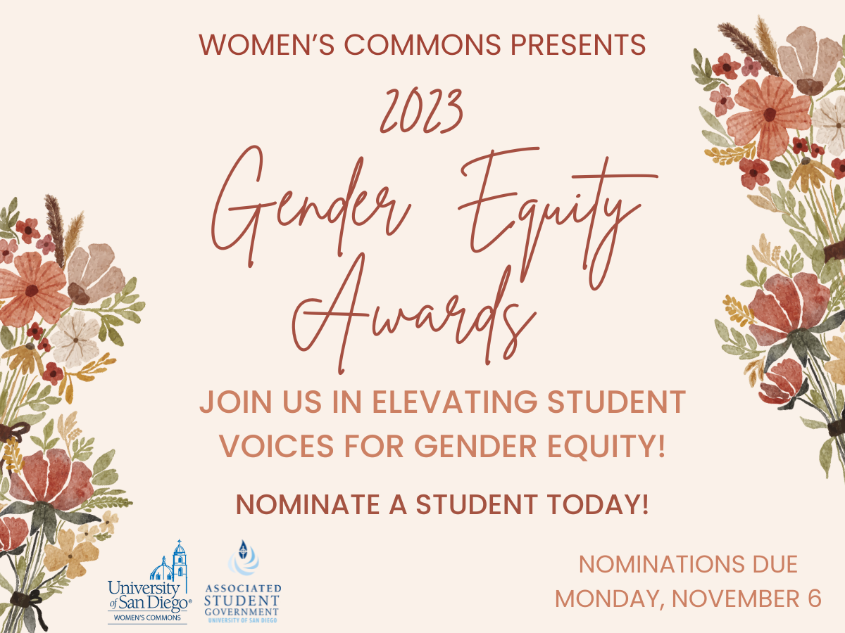 peach background with the following text: "Women’s commons presents: 2023 Gender  Equity Awards.  Join us in Elevating Student Voices for Gender Equity!  Nominate a student today! Nominations due Monday, November 6." There are two flower bouquets on either short border. The Associated Student Government and Women's Commons logos are in the bottom left.