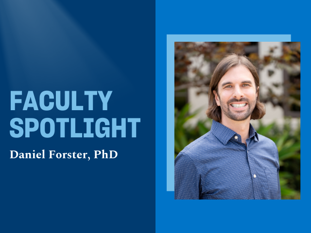 Image of Daniel Forster to the right and the words "Faculty Spotlight" and "Daniel Forster, PhD" against a blue background