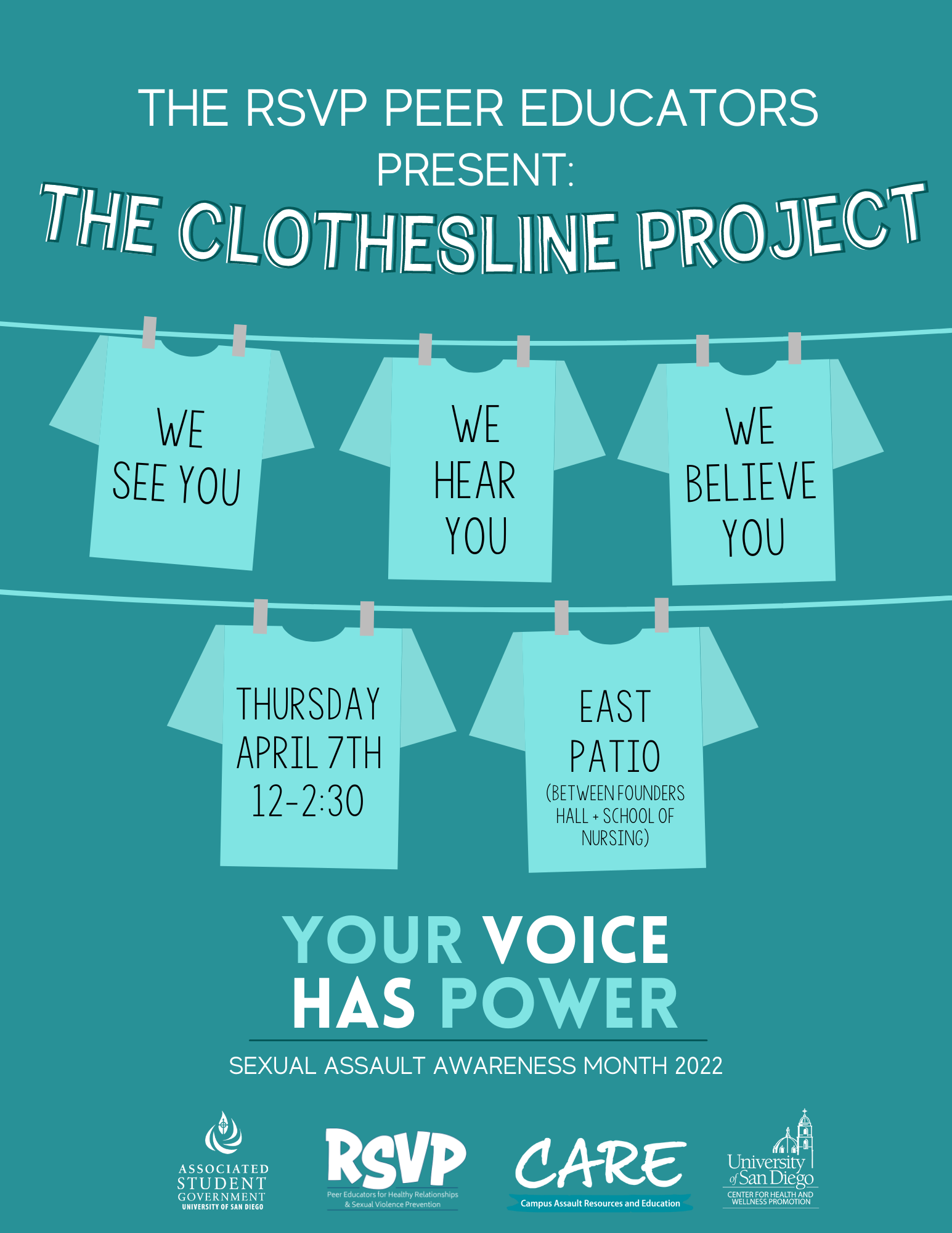 Teal flier with the following information: The RSVP Peer Educators present The Clothesline Project. Thursday, April 7th, 12-2:30, East Patio (between Founders and School of Nursing). Your Voice Has Power; we see you,  we hear you, we believe you.