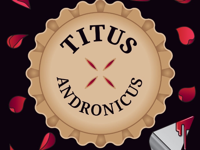 Titus Andronicus Poster - a black background with the top view of a pie in the center, on the pie are four slits into the crust showing a red center, above and below in a rounded manner is written the title, "Titus Andronicus." Rose petals fall around the pie and in the bottom right corner is a silver pie server with pie filling (or something red) dripping off the tip
