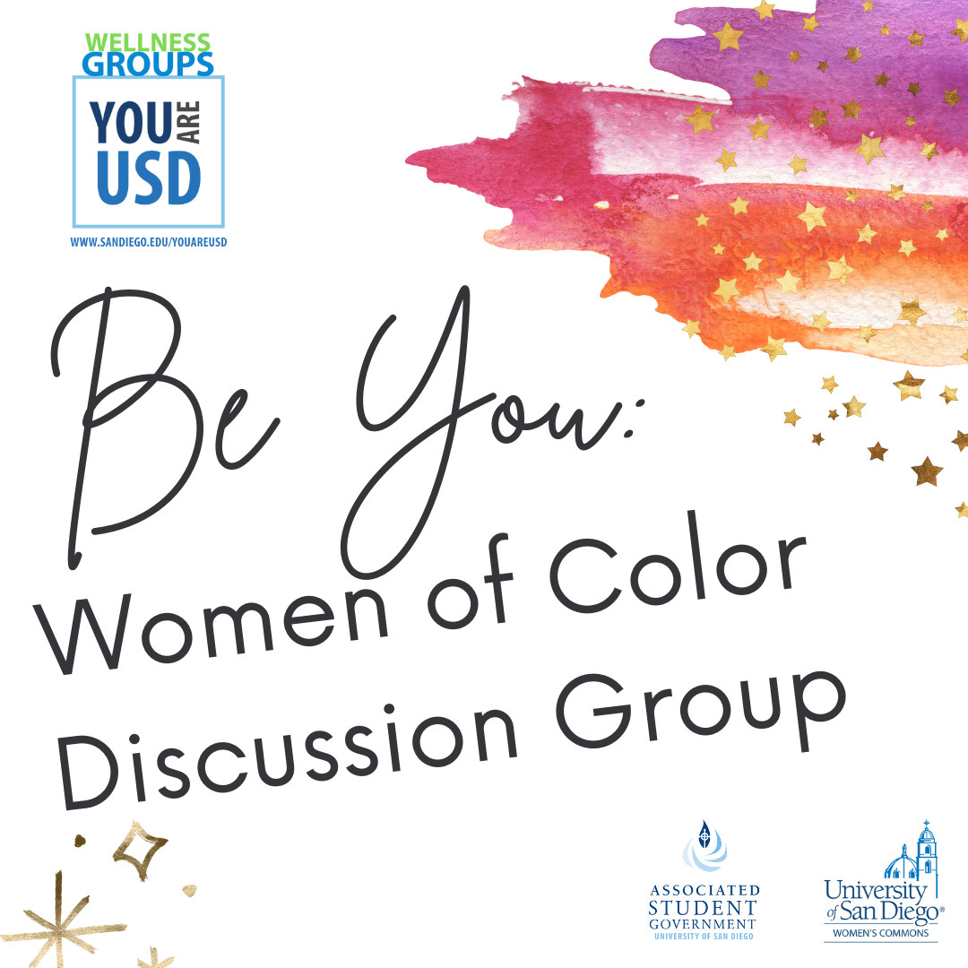 white background with purple, red, orange paint splotch, text reads: Be You: Women of Color Discussion Group, logos include: "Wellness Groups/YouAreUSD", Associated Student Government, USD Women's Commons