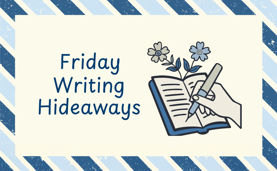 Spring 2026 Friday Writing Hideaways