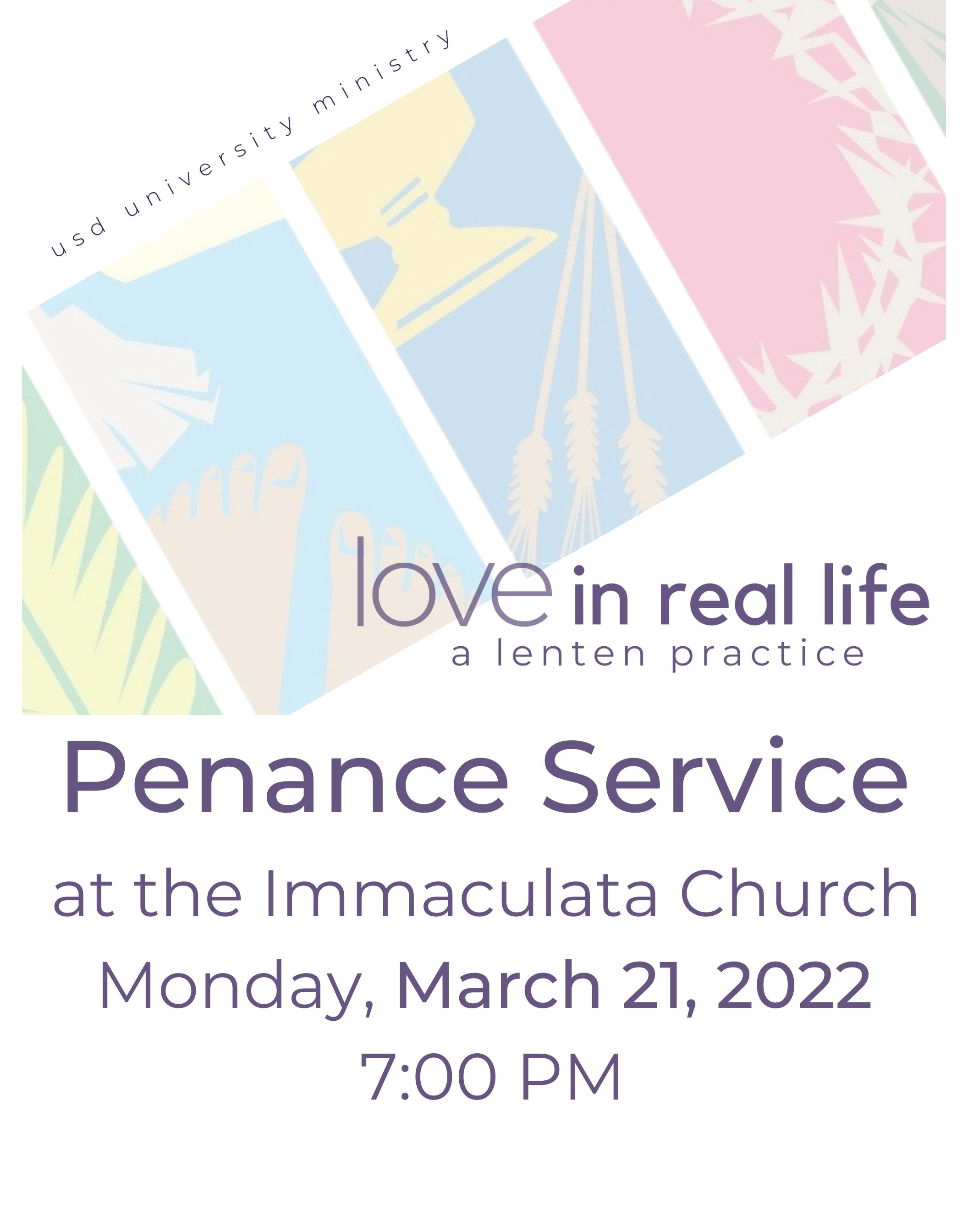 Penance Service  at the Immaculata Church    Monday, March 21, 2022   7:00 PM Love in Real Life: A Lenten Practice
