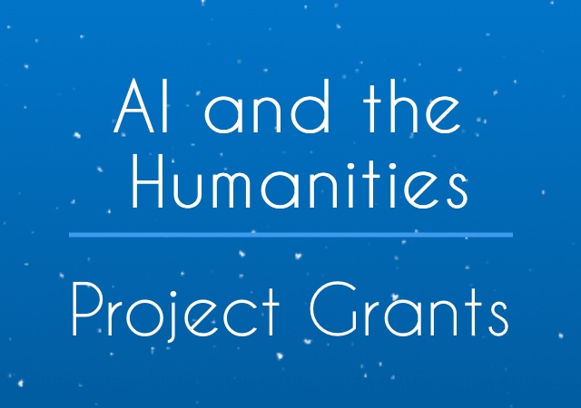blue background with text AI and the Humanities. There is a line underneath Humanities. Then it reads Project Grants.