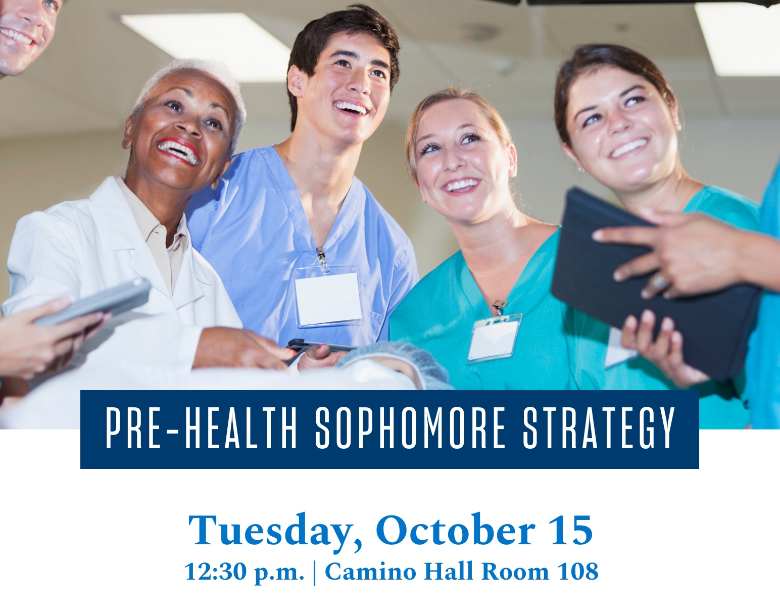 Picture of doctor and students with the words Pre-Health Sophomore Strategy, Tuesday, October 15, 12:30 p.m. Camino Hall Rm 108