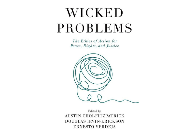 Cover of Austin Choi-Fitzpatrick's new book entitled Wicked Problems: The Ethics of Action for Peace, Rights, and Justice