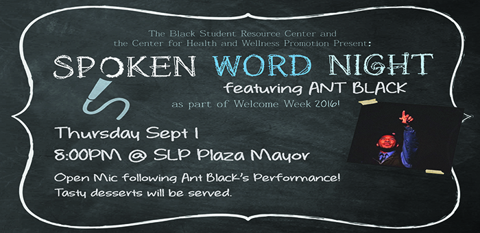 Join us for this year's Welcome Week's Spoken Word Night Ft. Ant Black