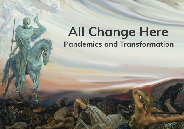 painting of the horseman of the Apocalypse with the text "All Change Here: Pandemics and Transformation" on top
