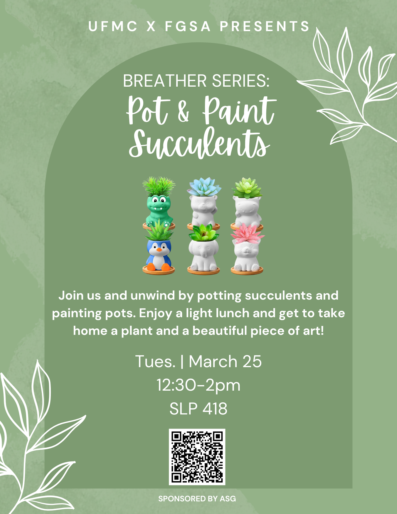 Green flyer with pictures of pots and succulents. It is a flyer promoting an event where students will be able to pot and paint succulents. 