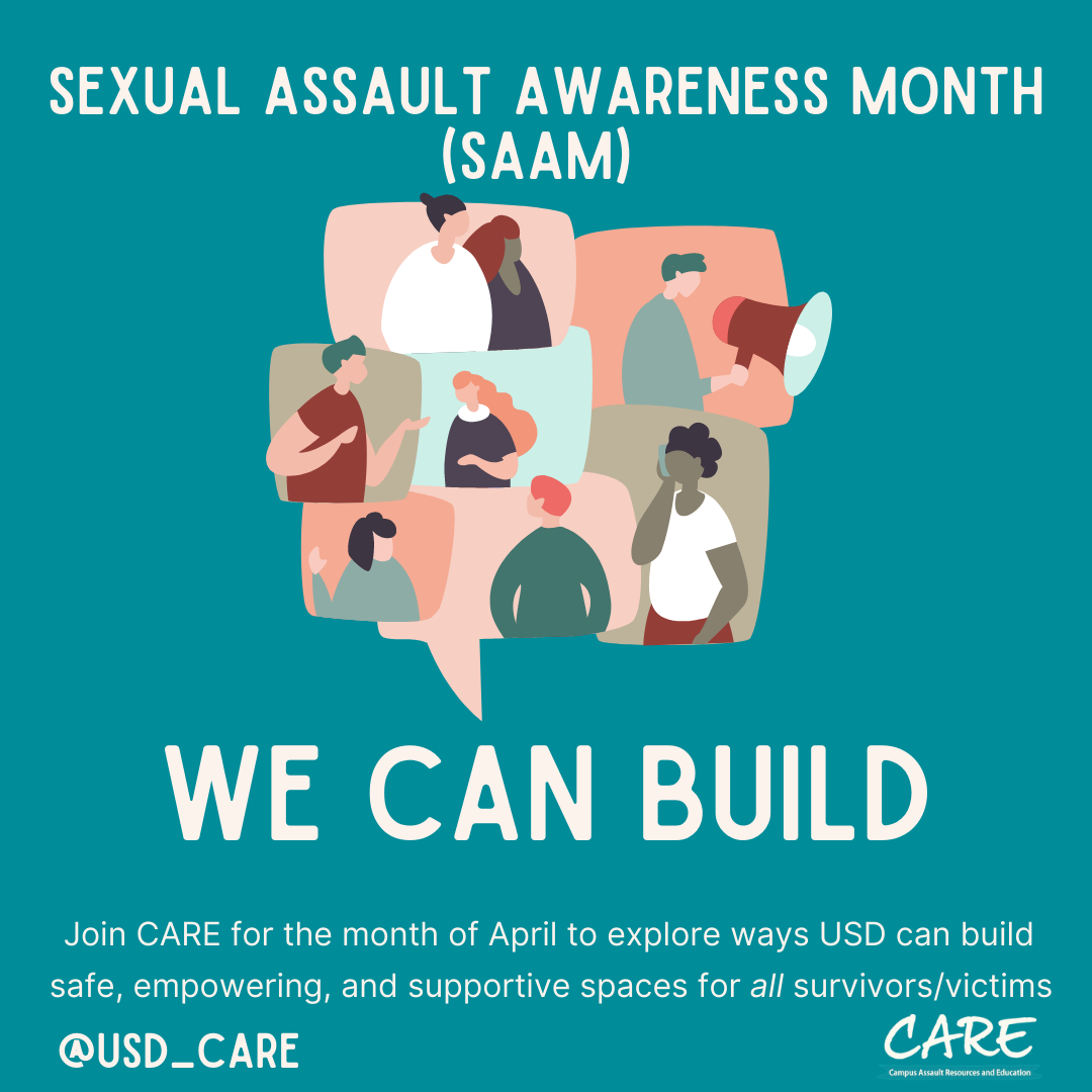 Sexual Assault Awareness Month (SAAM): We Can Build; Join CARE for the month of April to explore ways USD can build safe, empowering, and supportive spaces for all victim/survivors