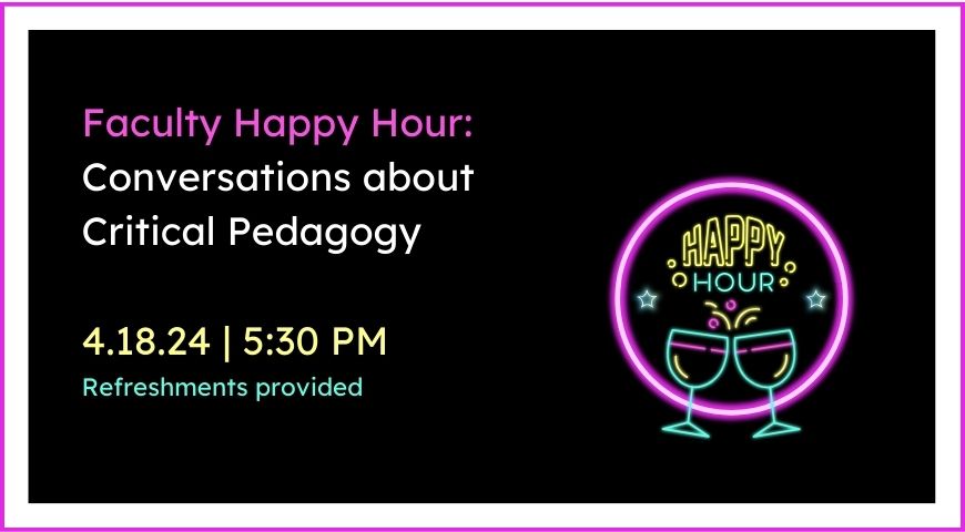 Neon happy hour sign with text next to it that reads "Faculty Happy Hour: Conversations about Critical Pedagogy".