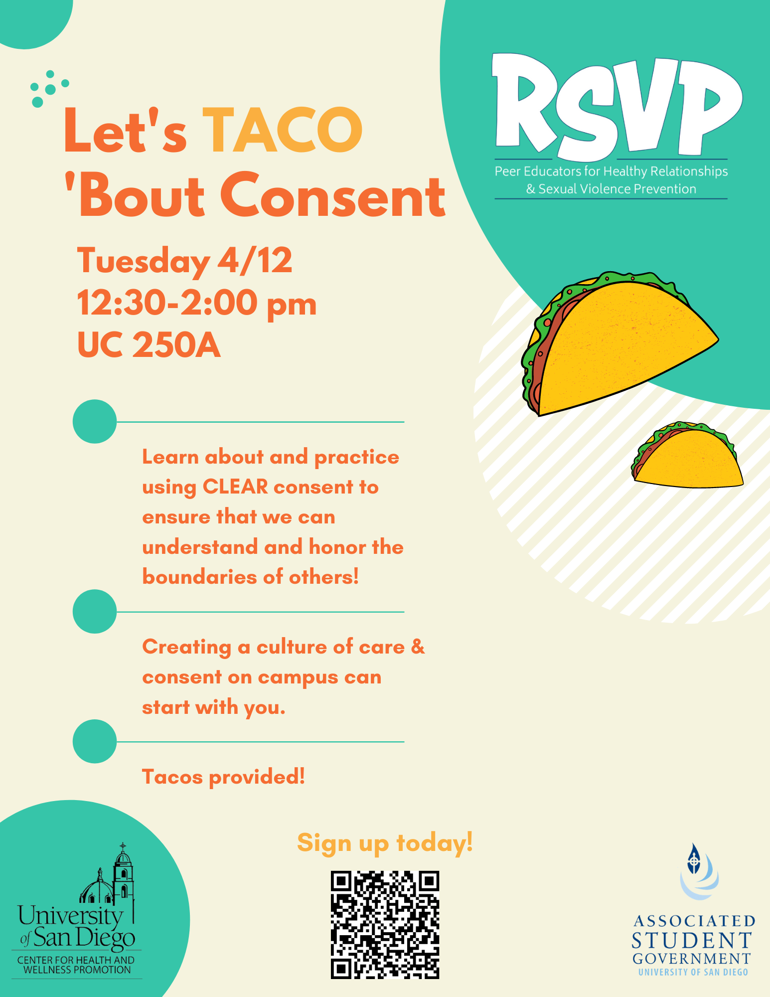 Flier with the following information: Let's TACO  'Bout Consent, Tuesday, April 12th, 12:30-2, University Center Forum A. Learn about and practice using CLEAR consent to ensure that we can understand and honor the boundaries of others!  Creating a culture of care & consent on campus can start with you. Tacos will be provided!