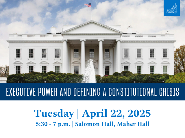 An image of the White House with the title, "Executive Power and Defining A Constitutional Crisis." Below the title is blue text that says, "Tuesday April 22, 2025 5:30-7:00 pm Salomon Hall, Maher Hall. "