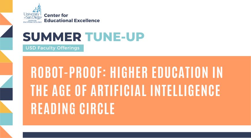 Multicolored frame with text that reads: "CEE Summer Tune-Up USD Faculty Offerings: Robot-Proof: Higher Education in the Age of Artificial Intelligence Reading Circle"