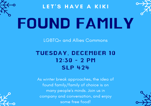 Let's Have A Kiki: Found Family flyer. December 10 from 12:30 - 2 in SLP 424.