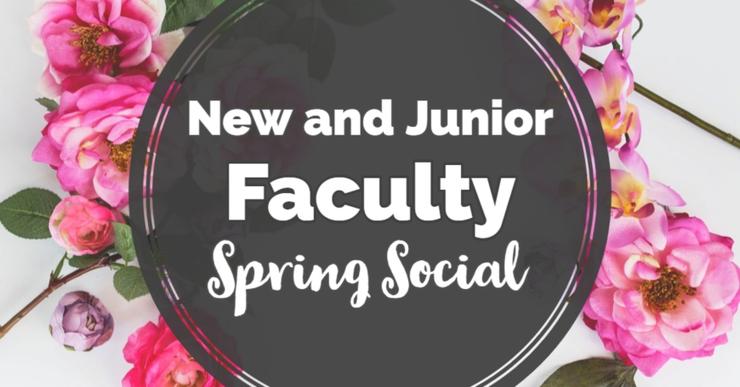 white text over background of flowers that says new and junior faculty spring social