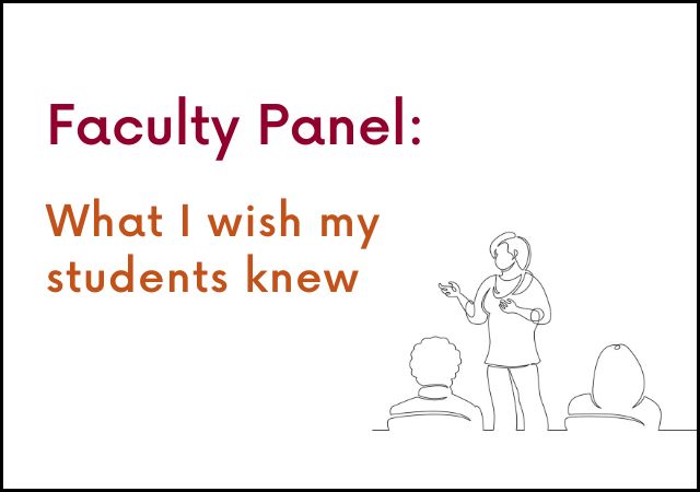 "What I wish my students knew" Faculty Panel