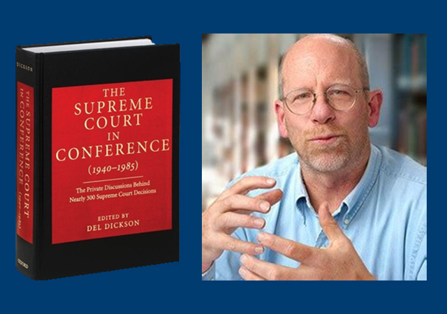 To the left is a red and black book, The Supreme Court in Conference (1940-1985): The Private Discussions Behind Nearly 300 Supreme Court Decisions, Edited by Del Dickson.  To the right is a headshot 
