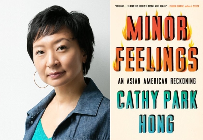 Cathy Park Hong, Minor Feelings, An Asian American Reckoning, "Brilliant...to read this book is to become more human." --Claudia Rankine, author of Citizen